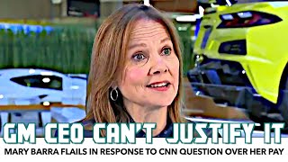GM CEO Flails In Response To CNN Question Over Her Pay vs. Workers