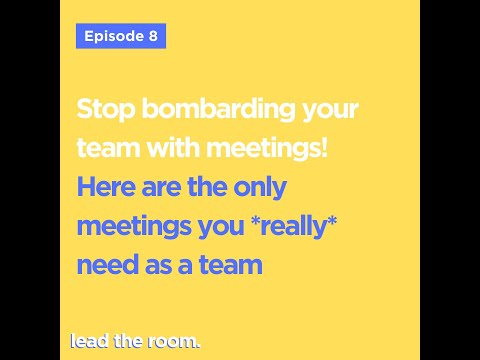 Ep 8 - Leaders! If you want a high performing team, stop bombarding them with meetings!
