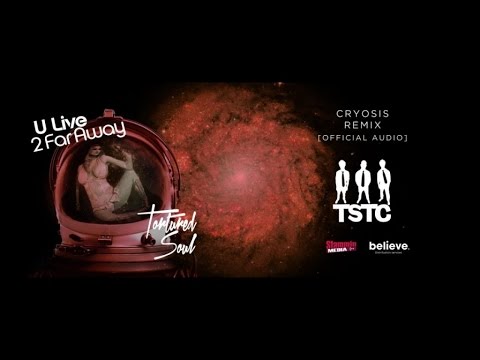 Tortured Soul - U Live 2 Far Away (Cryosis Remix) [Official Audio)