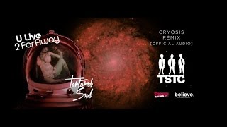 Tortured Soul - U Live 2 Far Away (Cryosis Remix) [Official Audio)