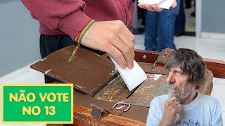 NÃO VOTE NO 13!  - Eduardo Bueno