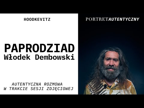 PAPRODZIAD Włodek Dembowski - Portret Autentyczny - Rozmowa w trakcie sesji zdjęciowej - Hoodkevitz