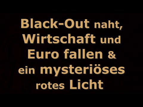 Top News - Der Black-Out naht, Wirtschaft und Euro fallen & ein mysteriöses rotes Licht
