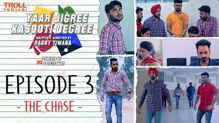 Yaar Jigree Kasooti Degree | Episode 3 - The Chase | Punjabi Web Series 2018 | Troll Punjabi