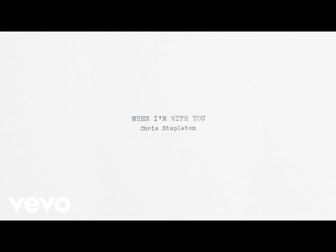 Chris Stapleton - When I'm With You (Official Audio)