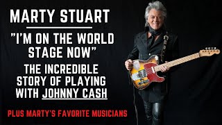 Marty Stuart: &quot;I&#39;m on the World Stage Now&quot;. The Incredible Story of Johnny Cash + Favorite Musicians