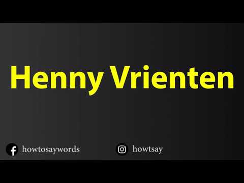 How To Pronounce Henny Vrienten