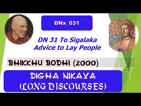 DNx_031, Advice to Lay People, Sigalaka, summary WHH, Bhikkhu Bodhi, Digha Nikaya (Aug 2020, Texts)