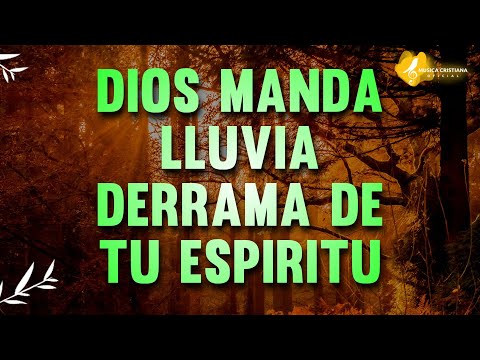 DIOS MANDA LLUVIA: Poderosas Alabanzas De Adoracion Mix - Musica Cristiana Intimidad Con Dios