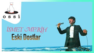 İsmet Merih / Eski Dostlar