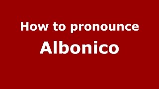 How to pronounce Albonico