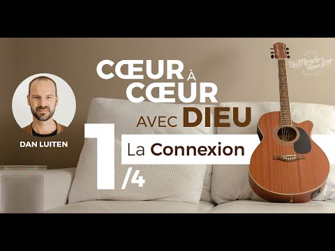 "Cœur à cœur avec Dieu" - Vidéo 1/4 La Connexion | Avec Dan Luiten