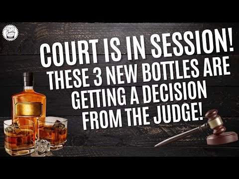 Episode 397: Court Is In Session! These 3 New Bottles Are Getting A Judgement!!!