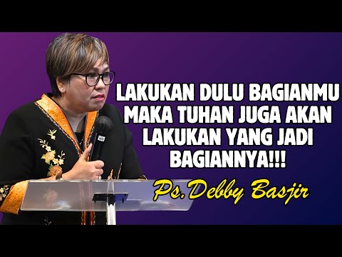 DO YOUR PART FIRST SO GOD CAN DO HIS PART TOO | PDT. DEBBY BASJIR