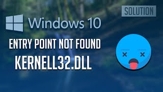 Fix Entry Point Not Found Error KERNEL32.dll Windows 10/8/7 [2021]