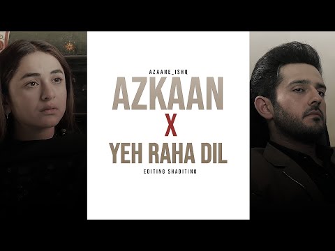 Azka Azlaan💞🙈 [AZKAAN] X YEH RAHA DIL | Ishq E Laa | Editing Shaditing
