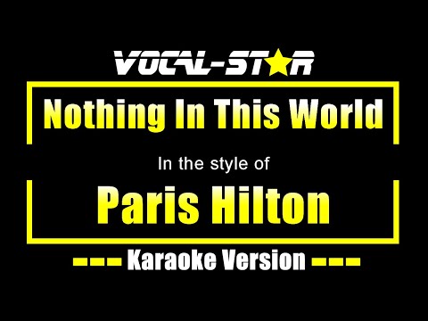 Paris Hilton - Nothing In This World (Karaoke Version) with Lyrics HD Vocal-Star Karaoke