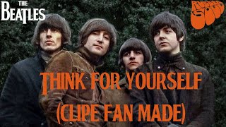 The Beatles - Think For Yourself (Clipe Fan-Made)