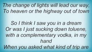 Refreshments - Heaven Or The Highway Out Of Town Lyrics