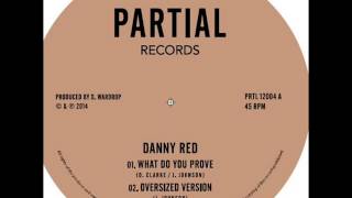 Danny Red - What Do You Prove - PRTL12004 A -  Partial Records 12"