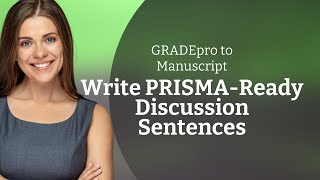 GRADEpro to Manuscript: Write PRISMA-Ready Discussion Sentences