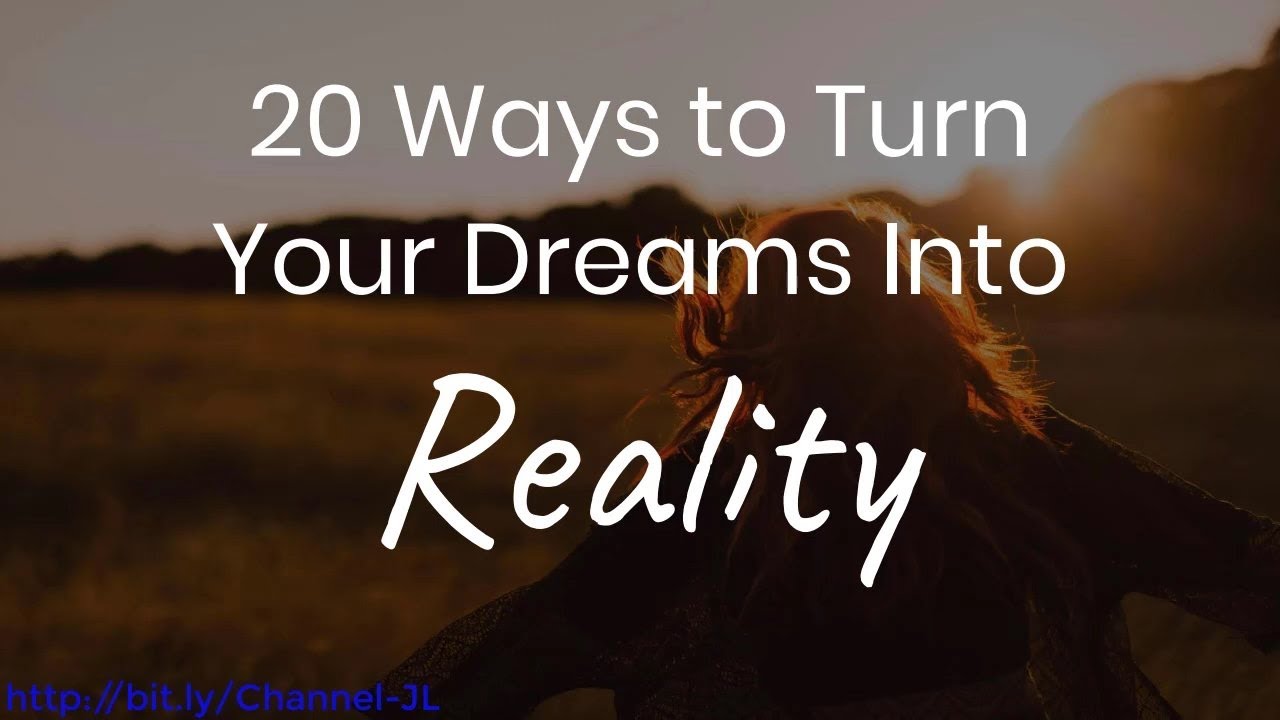 20 Ways to Turn Your Dreams Into Reality