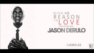 Akon - Give Me Reason to Love (Ft. Jason Derulo) [New 2016]