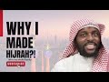 WHY I MADE HIJRAH & LEFT THE UK