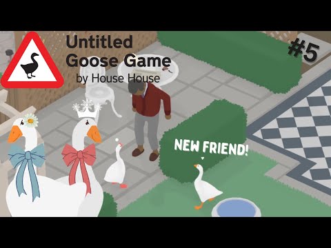 Neighborly Drama, Anyone? | Untitled Goose Game | Part 5