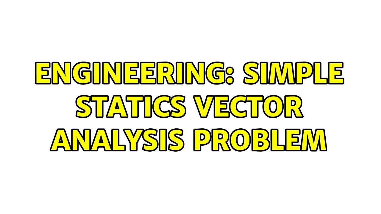 Engineering: Simple statics vector analysis problem