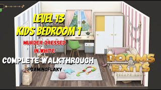 Rooms & Exits Level 13 Kids Bedroom 1 [Latest Walkthrough] Chapter 3 (Murder Dressed In White)
