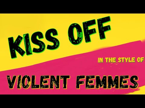 VIOLENT FEMMES ✯ KISS OFF ✯ [KARAOKE VERSION] ✯ INSTRUMENTAL ✯