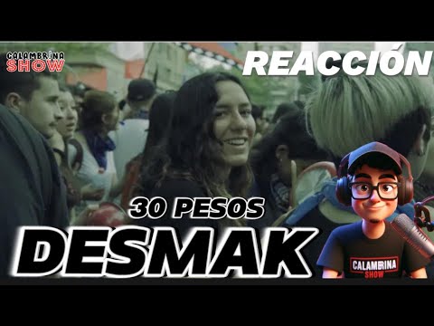 DESMAK - 30 PESOS - REACCIÓN (CALAMBRINASHOW)