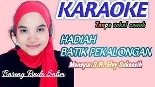 Download lagu Hadiah batik pekalongan - Mansyur.S ft Elvy Sukaesih | Karaoke duet tanpa vokal cowok mp3