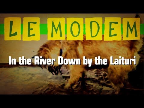 Le Modem – In the River Down by the Laituri