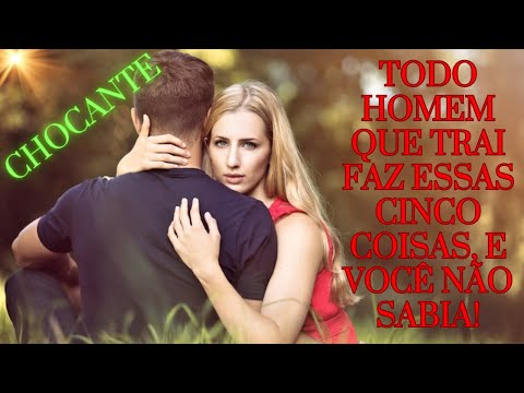 Todo Homem Que Trai Faz Essas Cinco Coisas, e Você Não Sabia, Vai se Surpreender!