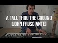 Piano Cover #248: A Fall Thru The Ground (John Frusciante)