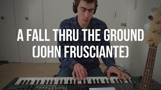 Daily Piano Cover #248: A Fall Thru The Ground (John Frusciante)