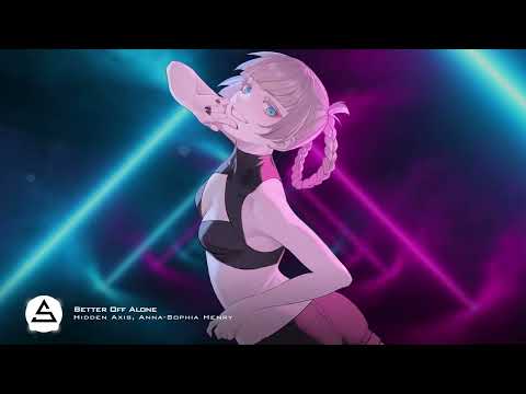 Hidden Axis, Anna-Sophia Henry - Better Off Alone