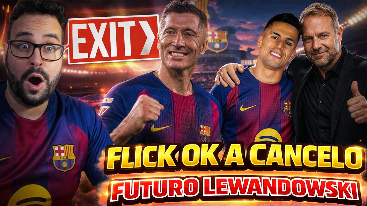 💣¡BOMBA! FLICK DA el OK a la CONTINUIDAD de CANCELO ¡Con CONDICIONES! - LEWANDOWSKI ACLARA su FUTURO