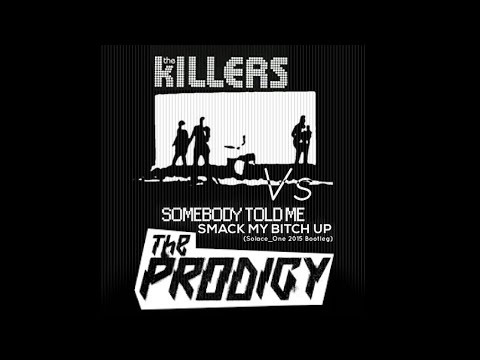 The Killers Vs The Prodigy - Somebody told me (smack my bitch up) (Solace_One 2015 Bootleg)