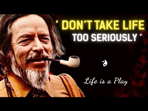 Alan Watts on the Game of Life and How to Play It