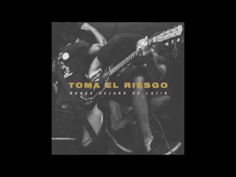 Toma el Riesgo - Nunca Dejara de Latir (2016 - Full EP)
