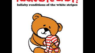 We&#39;re Going to Be Friends - Lullaby Renditions of The White Stripes - Rockabye Baby!