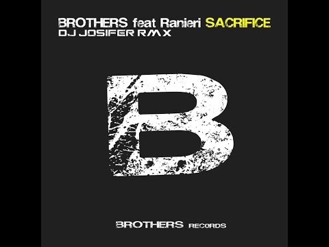 Brothers feat. Ranieri - Sacrifice (Dj Josifer Remix)