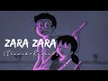 Zara Zara [Slowed+Reverb] - sayAn | Bengali Version | Valolaga Valobasar tofat