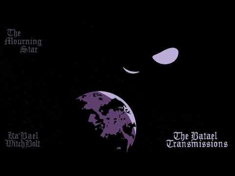 𝕶𝖆’𝕭𝖆𝖊𝖑 & 𝖂𝖎𝖙𝖈𝖍 𝕭𝖔𝖑𝖙 - The Mourning Star ☽︎The Batael Transmissions☾ [Non-AI Dungeon Synth]