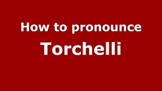 How to pronounce Torchelli