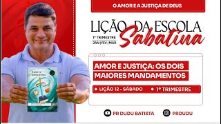Lição da Esc. Sab. ADULTOS , Sábado 15/03/25 "Amor e Justiça os 2 maiores mandamentos" com Pr Dudu.