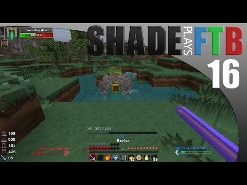 Shade Plays FTB E16 - Earth Guardian!